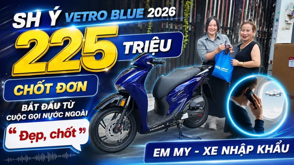225 triệu cho SH Ý Vetro Blue 2026, chốt đơn bắt đầu từ cuộc gọi nước ngoài chỉ có 2 từ “Đẹp, chốt”